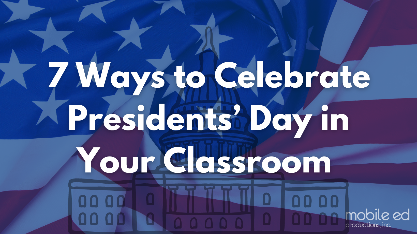 7 Ways to Celebrate President’s Day in Your Classroom